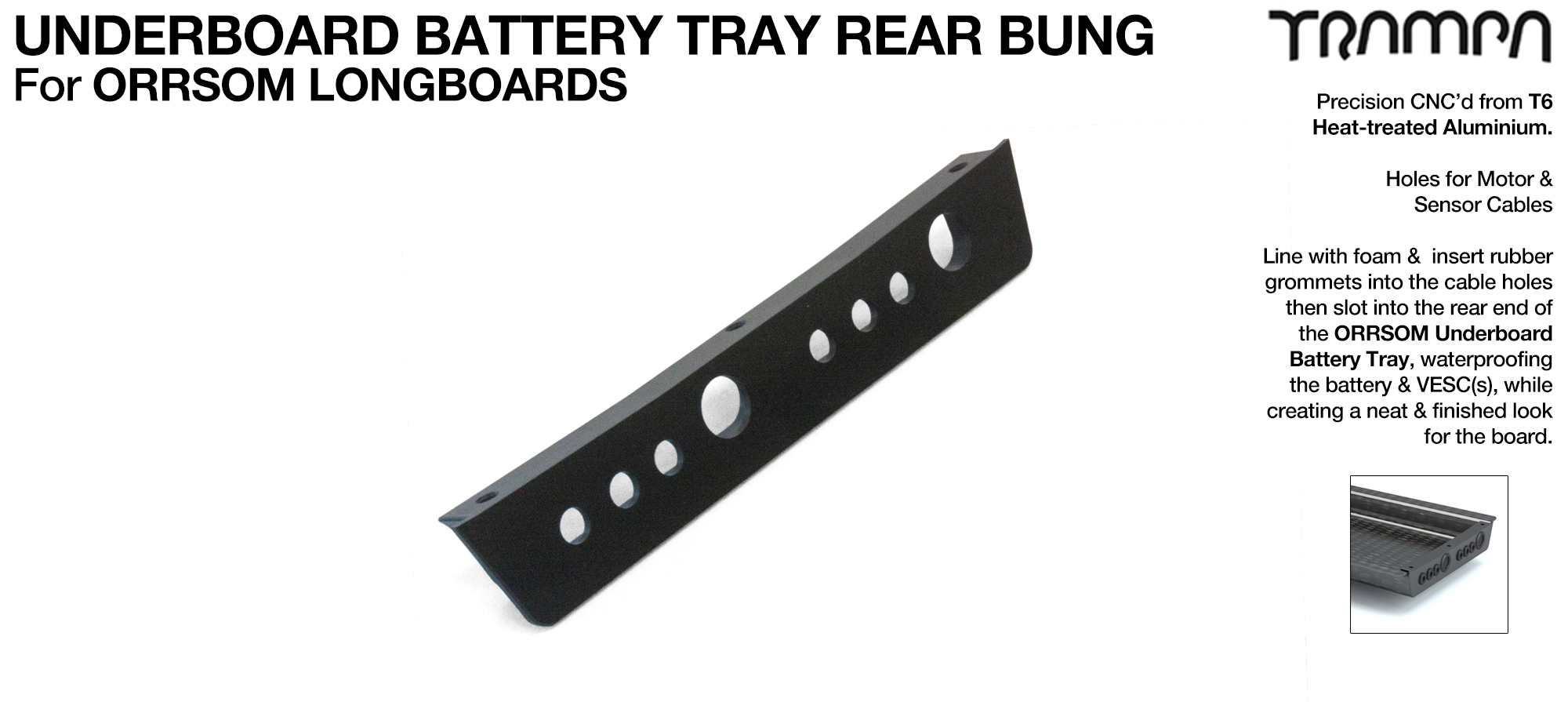 ORRSOM Longboard Underboard Battery Tray T6 REAR-END Cable routing Support Bung
