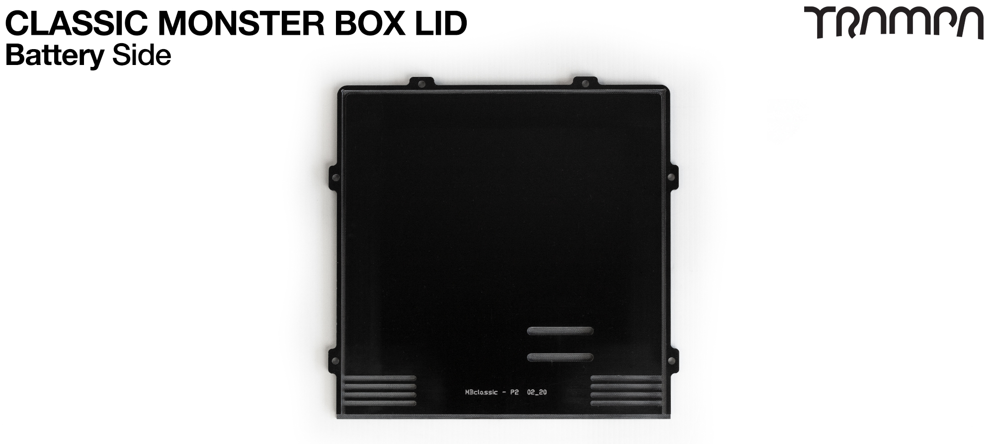 TRAMPA CLASSIC Monster Box MKV LID - Battery Side 